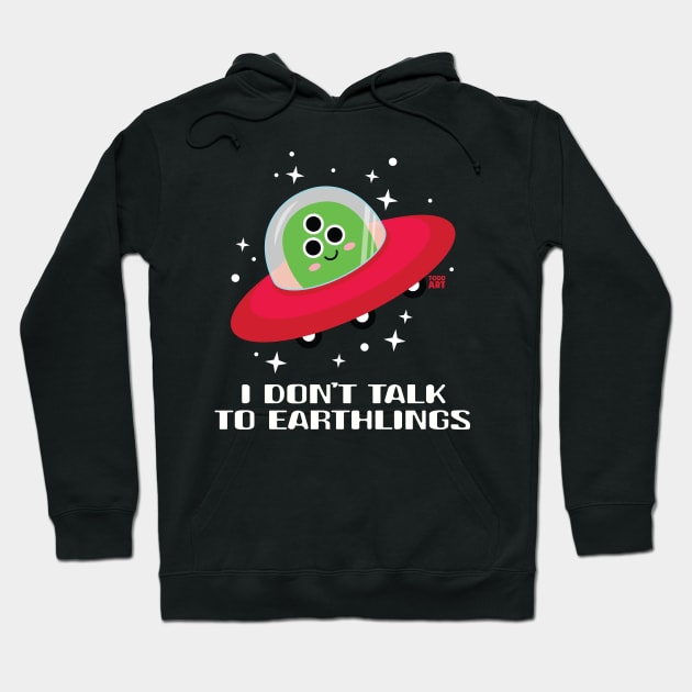 DONT TALK TO EARTHLINGS Hoodie by toddgoldmanart